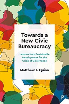portada Towards a new Civic Bureaucracy: Lessons From Sustainable Development for the Crisis of Governance (en Inglés)