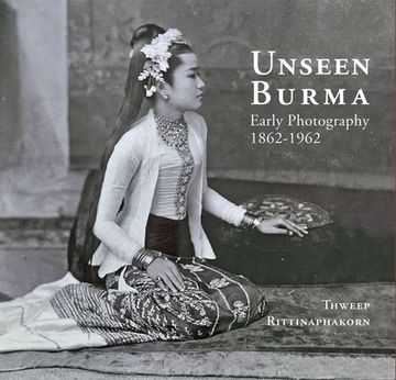 portada Unseen Burma: Early Photography 1862-1962 (in English)