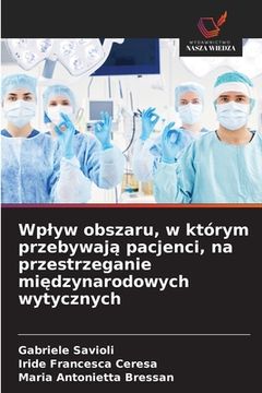 portada Wplyw obszaru, w którym przebywają pacjenci, na przestrzeganie międzynarodowych wytycznych (en Polaco)