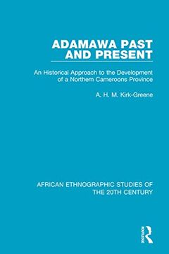 portada Adamawa Past and Present: An Historical Approach to the Development of a Northern Cameroons Province (African Ethnographic Studies of the 20Th Century) (en Inglés)