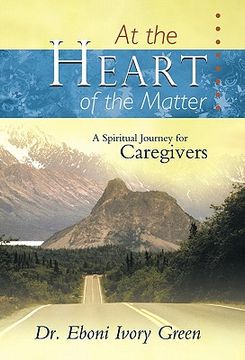 portada at the heart of the matter: a spiritual journey for caregivers