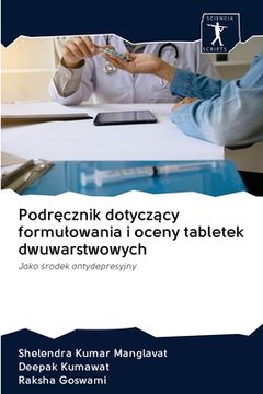 portada Podręcznik dotyczący formulowania i oceny tabletek dwuwarstwowych (in Polaco)