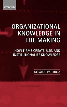 portada Organizational Knowledge in the Making: How Firms Create, Use, and Institutionalize Knowledge (en Inglés)