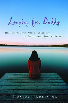 portada Longing for Daddy: Healing From the Pain of an Absent or Emotionally Distant Father (en Inglés)