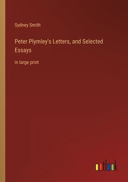 portada Peter Plymley's Letters, and Selected Essays: in large print 