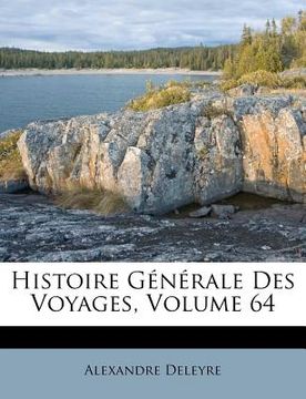 portada Histoire Générale Des Voyages, Volume 64 (en Francés)