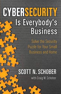 portada Cybersecurity is Everybody's Business: Solve the Security Puzzle for Your Small Business and Home (en Inglés)