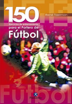 portada 150 Ejercicios de Entrenamiento Para el Portero de Futbol (in Spanish)