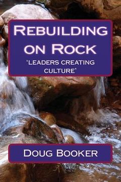 portada Rebuilding on Rock: 'leaders re-creating culture' (en Inglés)