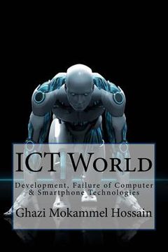 portada ICT World: Development, Failure of Computer & Smartphone Technologies (en Inglés)