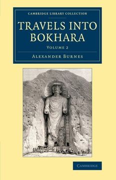 portada Travels Into Bokhara 3 Volume Set: Travels Into Bokhara: Being the Account of a Journey From India to Cabool, Tartary and Persia; Also, Narrative of a. - British and Irish History, 19Th Century) (en Inglés)