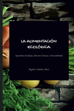 portada La alimentación ecológica - Segunda Edición: Agricultura Ecológica, Huertos Urbanos y Sostenibilidad