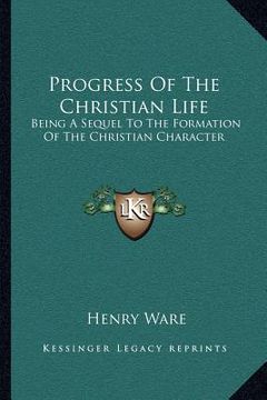 portada progress of the christian life: being a sequel to the formation of the christian character