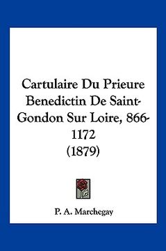 portada Cartulaire Du Prieure Benedictin De Saint-Gondon Sur Loire, 866-1172 (1879) (en Francés)