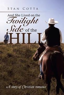 portada And She Lived on the Twilight Side of the Hill: A story of Christian romance (en Inglés)