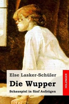 portada Die Wupper: Schauspiel in fünf Aufzügen (en Alemán)