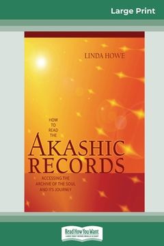 portada How to Read the Akashic Records: Accessing the Archive of the Soul and its Journey (16pt Large Print Edition) (en Inglés)