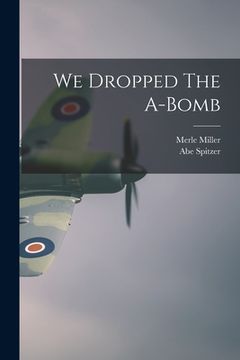 portada We Dropped The A-Bomb (en Inglés)