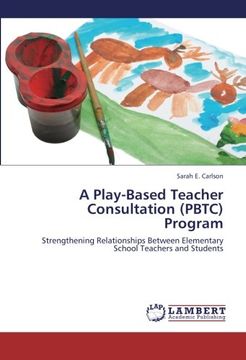 portada A Play-Based Teacher Consultation (PBTC) Program: Strengthening Relationships Between Elementary School Teachers and Students