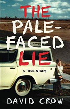 portada The Pale-Faced Lie: A True Story (in English)