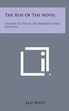 portada The Rise of the Novel: Studies in Defoe, Richardson and Fielding (en Inglés)