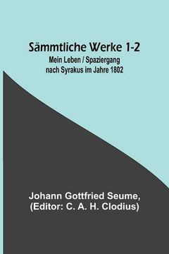 portada Sämmtliche Werke 1-2: Mein Leben / Spaziergang Nach Syrakus im Jahre 1802 (en Alemán)