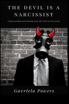 portada The Devil is a Narcissist: Understanding and Healing from the Evils of Narcissism (en Inglés)