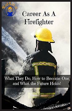 portada Career As A Firefighter: What They Do, How to Become One, and What the Future Holds!