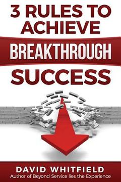 portada 3 Rules to Achieve Breakthrough Success (en Inglés)