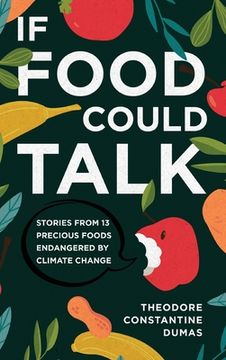 portada If Food Could Talk: Stories from 13 Precious Foods Endangered by Climate Change (in English)
