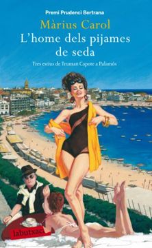 portada L'Home Dels Pijames de Seda: Tres Estius de Truman Capote a Palamós (Labutxaca) (en Catalá)