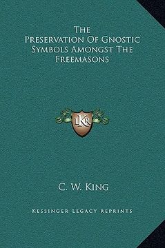 portada the preservation of gnostic symbols amongst the freemasons (en Inglés)