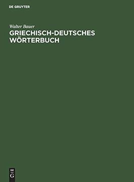 portada Griechisch-Deutsches Wörterbuch zu den Schriften des Neuen Testaments und der Übrigen Urchristlichen Literatur (en Alemán)