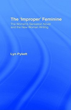 portada the 'improper' feminine: the women's sensation novel and the new woman writing