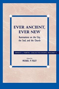 portada ever ancient, ever new: ruminations on the city, the soul, and the church (en Inglés)