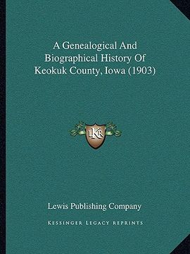 portada a genealogical and biographical history of keokuk county, iowa (1903) (in English)