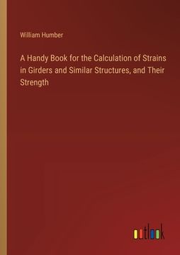 portada A Handy Book for the Calculation of Strains in Girders and Similar Structures, and Their Strength (en Inglés)