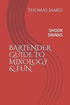 portada Bartenders Guide to Mixology & Fun: Shook Drinks (en Inglés)