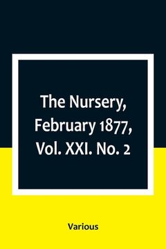 portada The Nursery, February 1877, Vol. XXI. No. 2 (en Inglés)