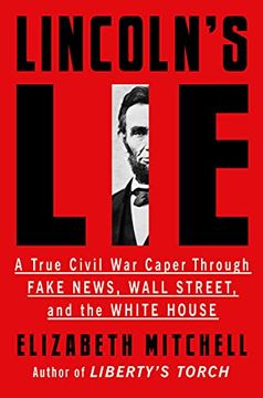 portada Lincoln's Lie: A True Civil War Caper Through Fake News, Wall Street, and the White House (en Inglés)
