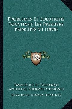 portada Problemes Et Solutions Touchant Les Premiers Principes V1 (1898) (en Francés)