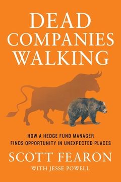 portada Dead Companies Walking: How a Hedge Fund Manager Finds Opportunity in Unexpected Places (in English)