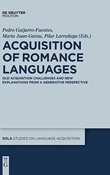 portada Acquisition of Romance Languages: Old Acquisition Challenges and new Explanations From a Generative Perspective (Studies on Language Acquisition) (Studies on Language Acquisition [Sola]) (en Inglés)