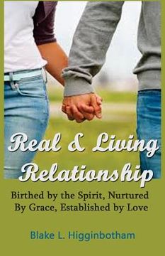 portada Real & Living Relationship: 'Birthed by the Spirit, Nurtured by Grace, Established by Love' (en Inglés)