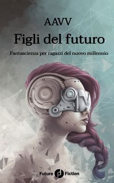 portada Figli del futuro: Fantascienza per ragazzi del nuovo millennio (en Italiano)