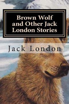 portada Brown Wolf and Other Jack London Stories (en Inglés)