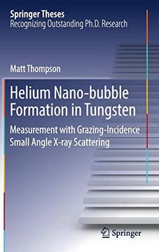 portada Helium Nano-Bubble Formation in Tungsten: Measurement With Grazing-Incidence Small Angle X-Ray Scattering (Springer Theses) 