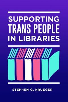 portada Supporting Trans People in Libraries (en Inglés)
