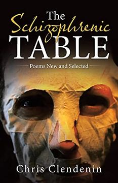 portada The Schizophrenic Table: Poems new and Selected (en Inglés)