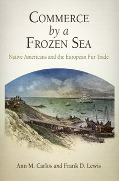 portada Commerce by a Frozen Sea: Native Americans and the European fur Trade (in English)